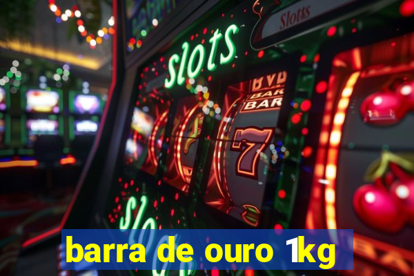 barra de ouro 1kg